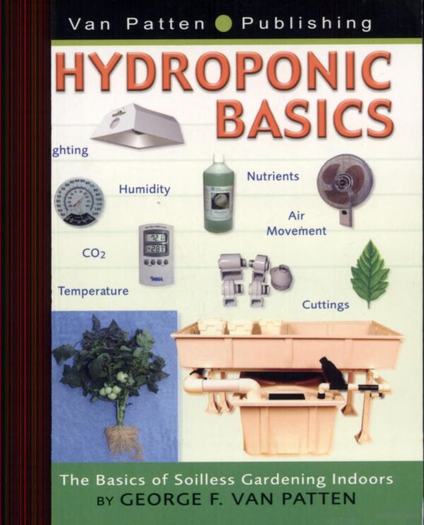 Hydroponic Basics by George F. Van Patten, Paperback